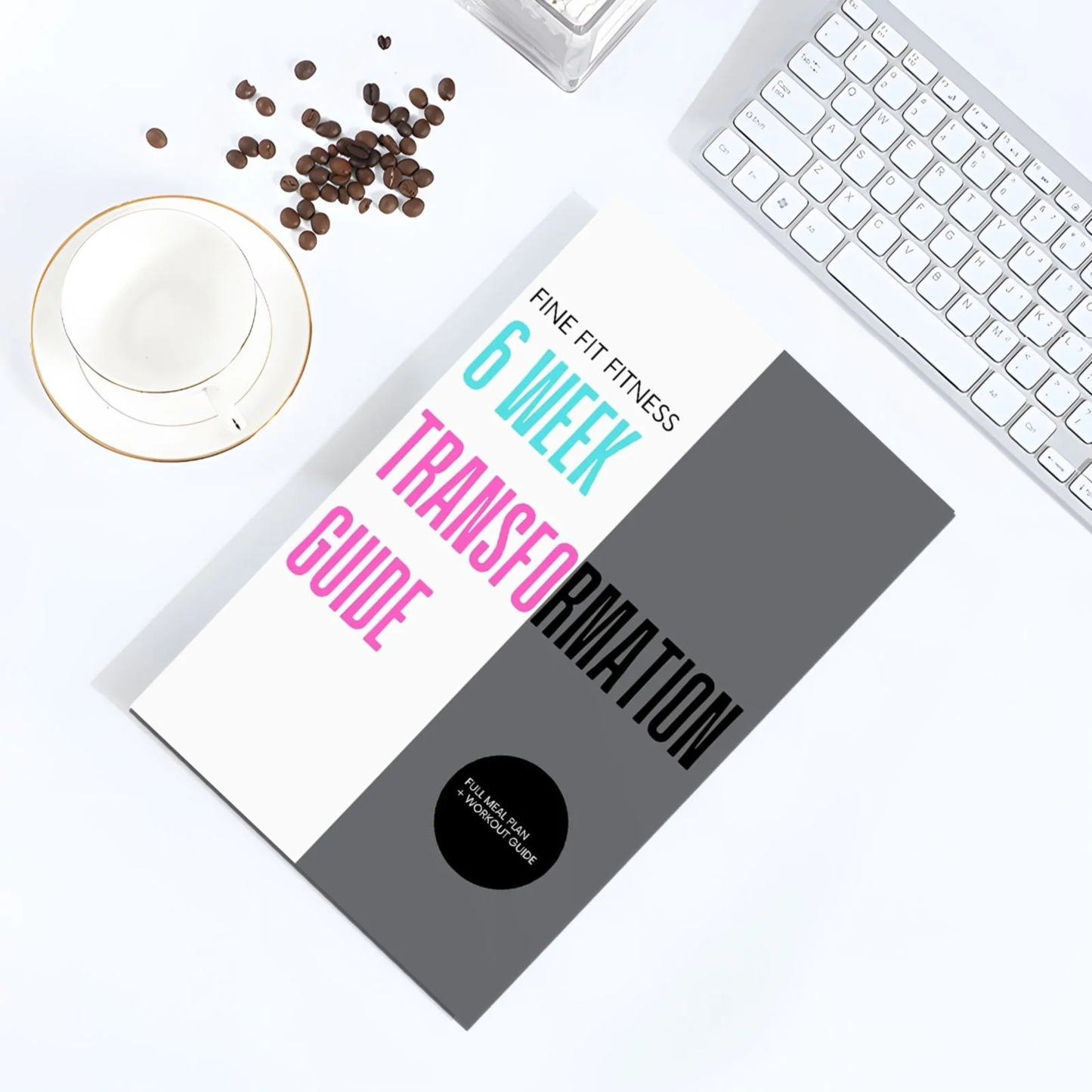 6 Week Fat Loss Transformation Guide, Fine Fit Fitness 6 Week Transformation Guide, Full Meal Plan + Workout Guide Journal